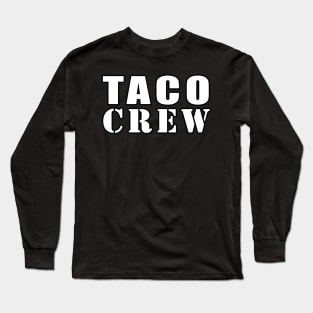 Taco Crew Long Sleeve T-Shirt